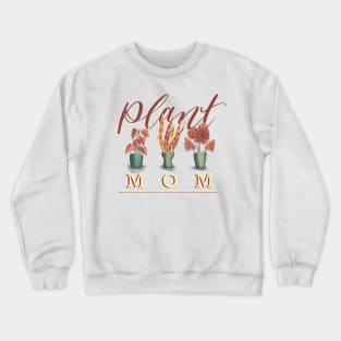 Plant Mom Crewneck Sweatshirt